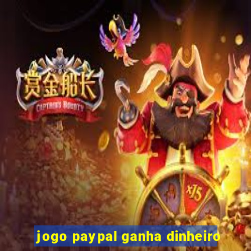 jogo paypal ganha dinheiro